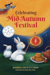 Illustrated book cover for “Celebrating Mid-Autumn Festival.” Features rabbits with a lantern, mooncakes, teapot, and a celestial figure in a vibrant night sky.