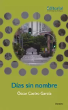 Cover of "Días sin nombre" by Óscar Castro García features an empty city street viewed through a circular pattern. The mood is calm and introspective.