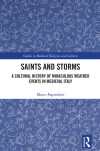 Book cover for *Saints and Storms: A Cultural History of Miraculous Weather Events in Medieval Italy* by Marco Papasidero.
