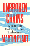 Cover of "Unbroken Chains" by Martin Plaut. Red and black text overlaid on blue chains, discussing 5,000 years of African enslavement.