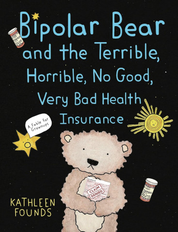 Cover of "Bipolar Bear and the Terrible, Horrible, No Good, Very Bad Health Insurance" by Kathleen Founds. A bear holds a "Claim Denied" paper.