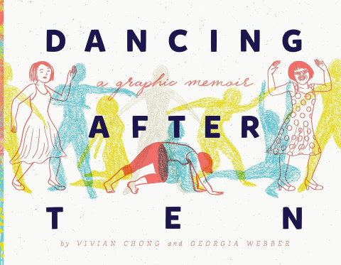Cover of "Dancing After TEN" features colorful, playful figures dancing joyfully. Title in bold, with subtitle "a graphic memoir" below. Mood is vibrant.
