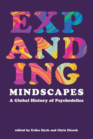 Bold, colorful text reads "EXPANDING" with a psychedelic swirl pattern on a dark background. Below, it says "MINDSCAPES: A Global History of Psychedelics."
