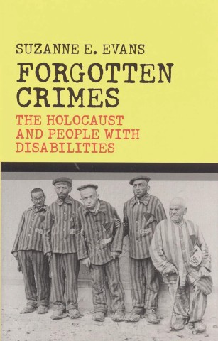Cover of "Forgotten Crimes" by Suzanne E. Evans. Features a black-and-white photo of five people in striped uniforms, conveying a solemn and somber tone.