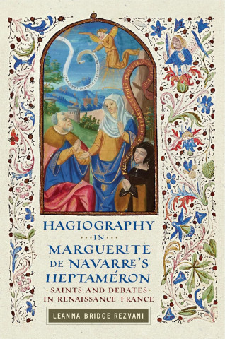 Book cover for Hagiography in Marguerite de Navarre's Heptaméron, with a medieval manuscript illustration.