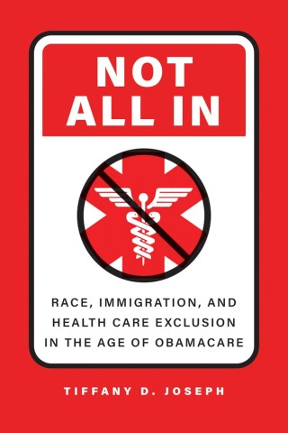 Red book cover featuring a medical symbol crossed out, with bold text "NOT ALL IN." Below, the subtitle addresses race, immigration, and healthcare exclusion. Author: Tiffany D. Joseph. Tone: Critical, thought-provoking.
