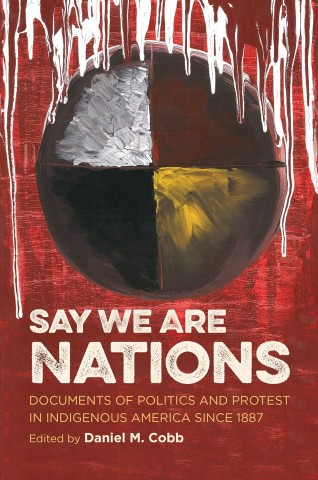 Cover of "Say We Are Nations" features a medicine wheel design with red backdrop and drips of white paint, conveying themes of protest and tradition.