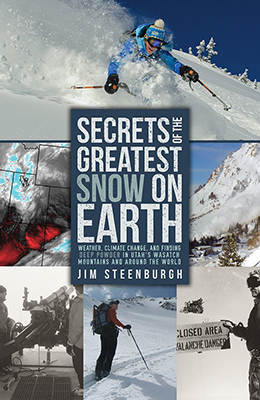 Secrets of the greatest snow on earth : weather, avalanches, and finding good powder in Utah's Wasatch Mountains and around the world