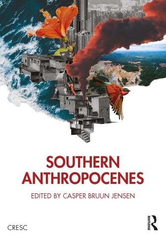 Collage of urban buildings, a blooming flower, crashing waves, a bird, and smoke on the book cover. Title: Southern Anthropocenes. Tone: chaotic and vibrant.