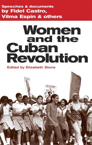 Cover of "Women and the Cuban Revolution," edited by Elizabeth Stone. It features a black and white photo of women marching energetically, holding flags and banners.