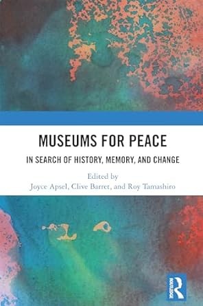 Museums for peace: in search of history, memory, and change