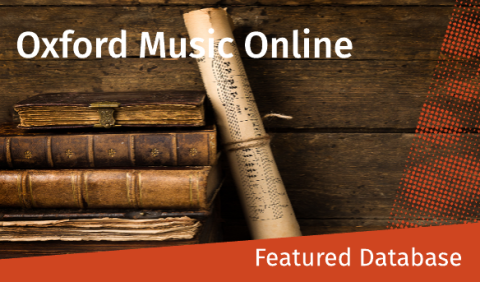 Old books and a rolled music scroll against a wooden backdrop. Text reads "Oxford Music Online" and "Featured Database" in a red section. Classic, scholarly tone.