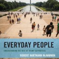 Everyday people: understanding the rise of Trump supporters