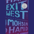 Book cover for "Exit West" by Mohsin Hamid. Bold, brush-stroke letters in blue and pink on a dark, starry background. A circular sticker denotes it as a Man Booker Prize finalist. The tone is mysterious and evocative.