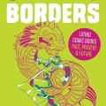 Cover of "Graphic Borders: Latino Comic Books Past, Present & Future" featuring a superhero leaping over a dragon on a bright green background.
