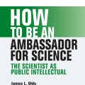 Book cover with bold text: "How to Be an Ambassador for Science: The Scientist as Public Intellectual" by James L. Olds. Minimalist design, green and black text on white background, with a professional tone.