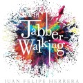 Dynamic cover for "Jabberwalking" by Juan Felipe Herrera features bold text over vibrant splashes of color, suggesting movement and creativity.