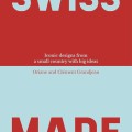 Bold red and light blue cover with large text "SWISS MADE." Subtitle: "Iconic designs from a small country with big ideas." Authors: Oriane and Clément Grandjean.