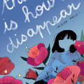 Illustrated book cover: A faceless person with long hair sits pensively among large vibrant red flowers against a gradient blue sky. The text above reads, "this is how i disappear," conveying a reflective, somber mood.