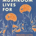 Book cover of "What a Mushroom Lives For" by Michael J. Hathaway. Features illustrated orange mushrooms on a navy background with white text.