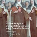 Cover of a book titled "Women Religious and Epistolary Exchange in the Carmelite Reform." It features a painting of nuns in traditional habits.