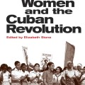 Cover of "Women and the Cuban Revolution," edited by Elizabeth Stone. It features a black and white photo of women marching energetically, holding flags and banners.