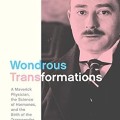 Wondrous Transformations: A Maverick Physician, the Science of Hormones, and the Birth of the Transgender Revolution