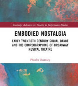 EMBODIED NOSTALGIA: social dance, communities, and the choreographing of musical theatre