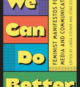 Book cover with colorful blocks displaying the text "We Can Do Better" and a yellow sidebar reading "Feminist Manifestos for Media and Communication," edited by Linda Steiner and Stine Eckert.